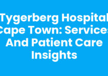 Tygerberg Hospital Cape Town: Services and Patient Care Insights