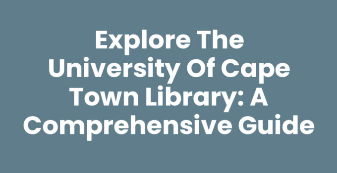 Explore the University of Cape Town Library: A Comprehensive Guide