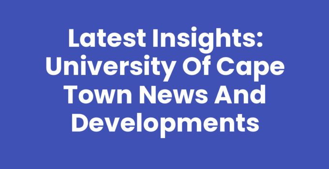 University Of Cape Town News: Latest updates and events