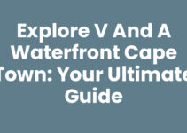 Explore V And A Waterfront Cape Town: Your Ultimate Guide