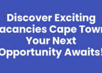 Discover Exciting Vacancies Cape Town: Your Next Opportunity Awaits!