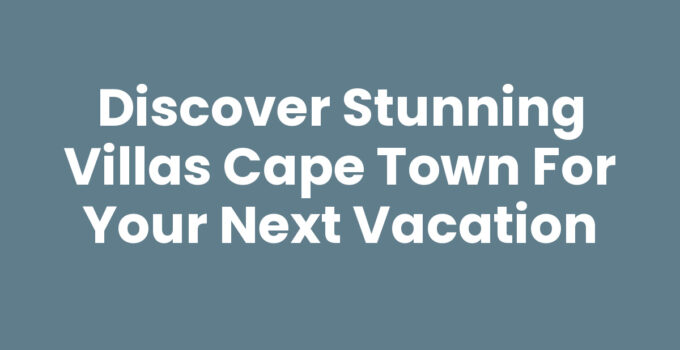 Luxury Villas in Cape Town with stunning ocean views