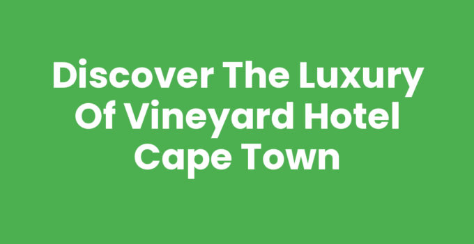 Vineyard Hotel Cape Town surrounded by lush gardens and mountains