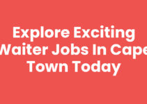Explore Exciting Waiter Jobs In Cape Town Today
