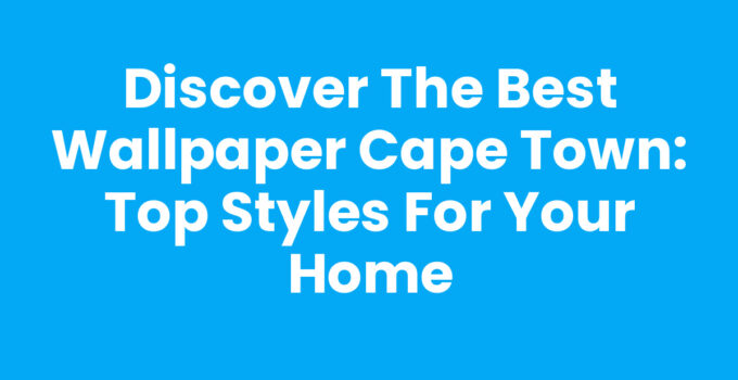 Beautiful Wallpaper Cape Town showcasing vibrant designs and styles