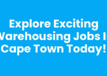Explore Exciting Warehousing Jobs in Cape Town Today!