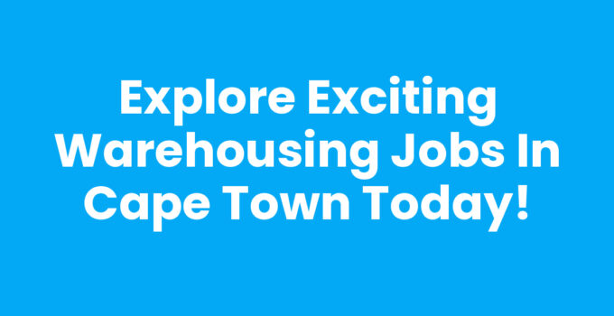 Warehousing Jobs Cape Town - A Busy Warehouse Scene