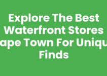 Explore the Best Waterfront Stores Cape Town for Unique Finds