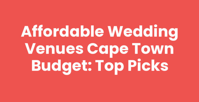 Affordable Wedding Venues Cape Town Budget - Scenic Venue Options