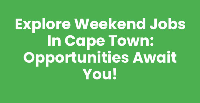 Weekend Jobs Cape Town - Explore opportunities to earn extra income.