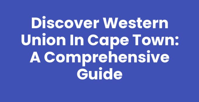 Western Union In Cape Town: Locations and Services