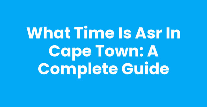 What Time Is Asr In Cape Town - Prayer Timing Guide