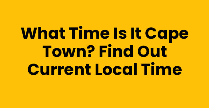 What Time Is It Cape Town: Current Local Time Clock