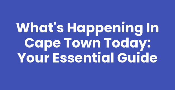 What's Happening In Cape Town Today with colorful city events