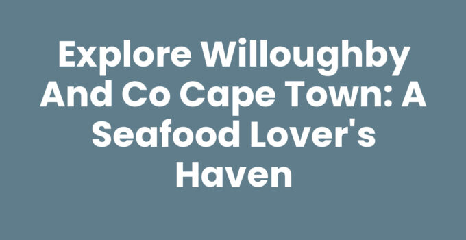 A beautiful plate of seafood at Willoughby And Co Cape Town