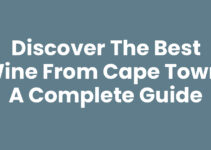 Discover the Best Wine From Cape Town: A Complete Guide