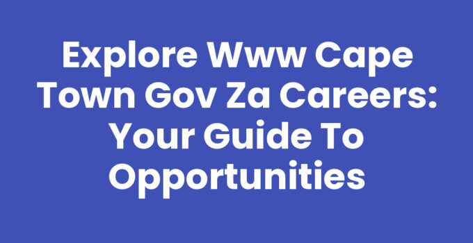 Discover rewarding career opportunities at Www Cape Town Gov Za Careers